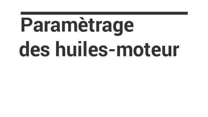 Présentation du paramétrage des huiles